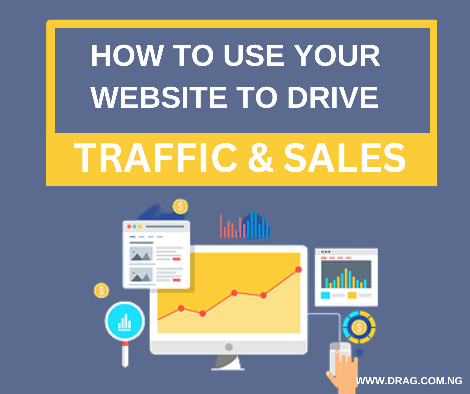 HOW TO USE YOUR WEBSITE TO DRIVE TRAFFIC AND SALES - DRAG.COM.NG