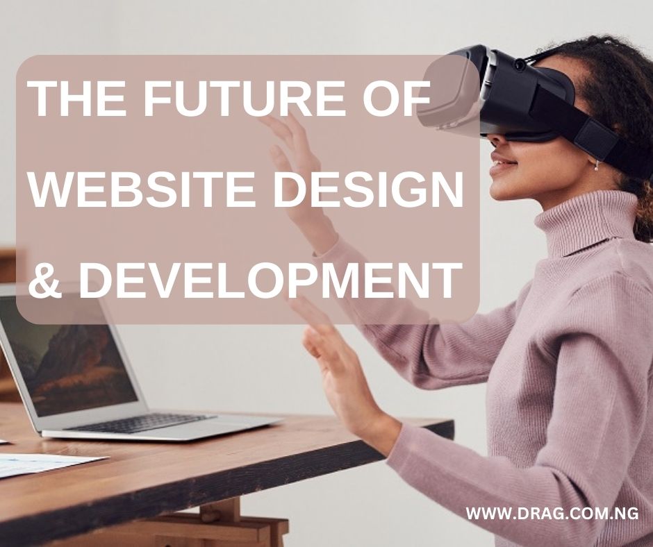 The future of website design and development - drag.com.ng