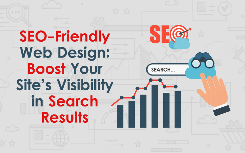 SEO-Friendly Web Design Strategies for Higher Visibility and Traffic
