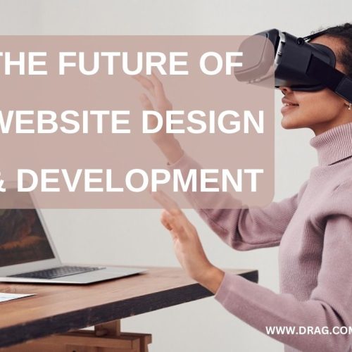 The future of website design and development - drag.com.ng